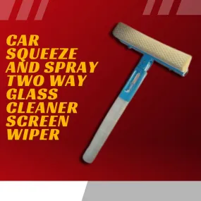 Car Squeeze And Spray Two Way Glass Cleaner Screen Wiper