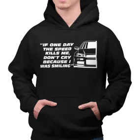 IF ONE DAY THE SPEED KILLS ME Hoodie